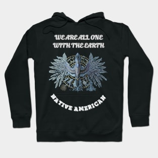 Native American, We Are All One With The Earth Hoodie